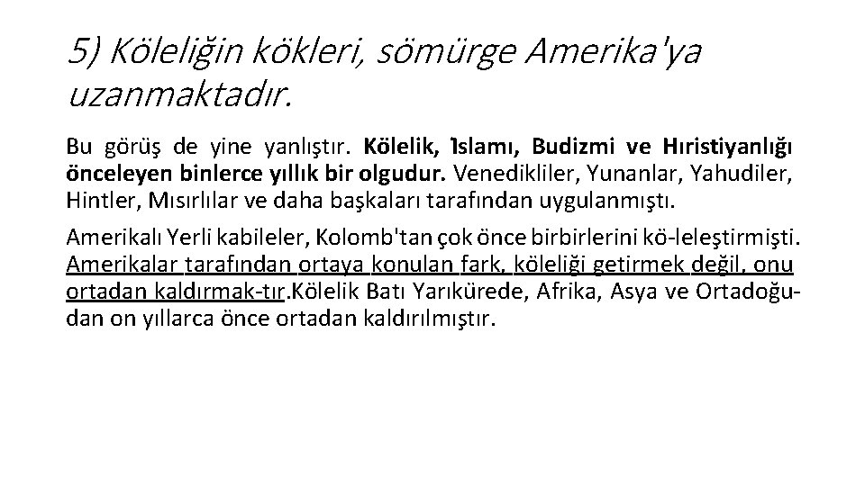 5) Ko lelig in ko kleri, so mu rge Amerika'ya uzanmaktadır. Bu go ru