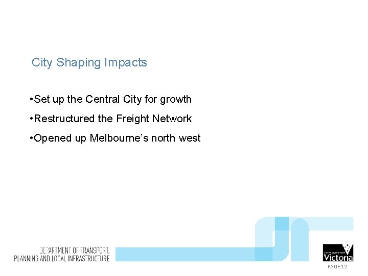 City Shaping Impacts • Set up the Central City for growth • Restructured the