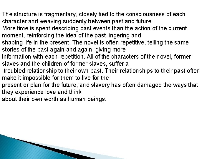 The structure is fragmentary, closely tied to the consciousness of each character and weaving The structure is fragmentary, closely tied to the consciousness of each character and weaving
