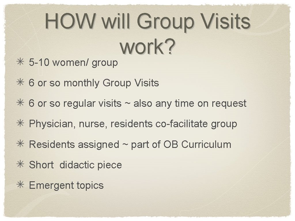 HOW will Group Visits work? 5 -10 women/ group 6 or so monthly Group