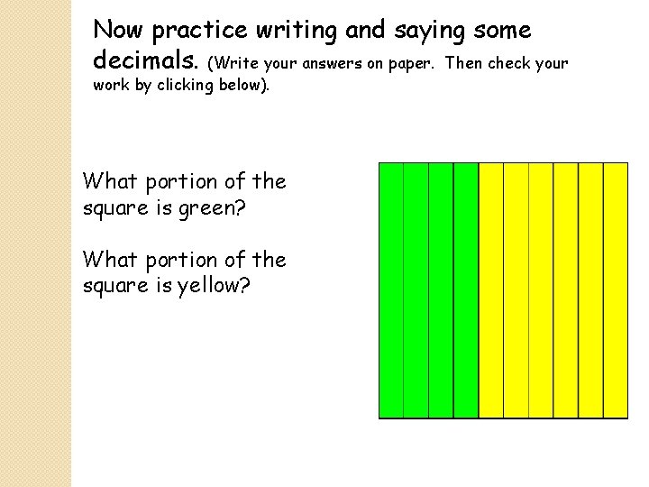 Now practice writing and saying some decimals. (Write your answers on paper. Then check