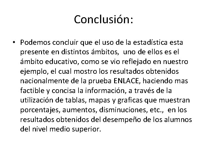 Conclusión: • Podemos concluir que el uso de la estadística esta presente en distintos