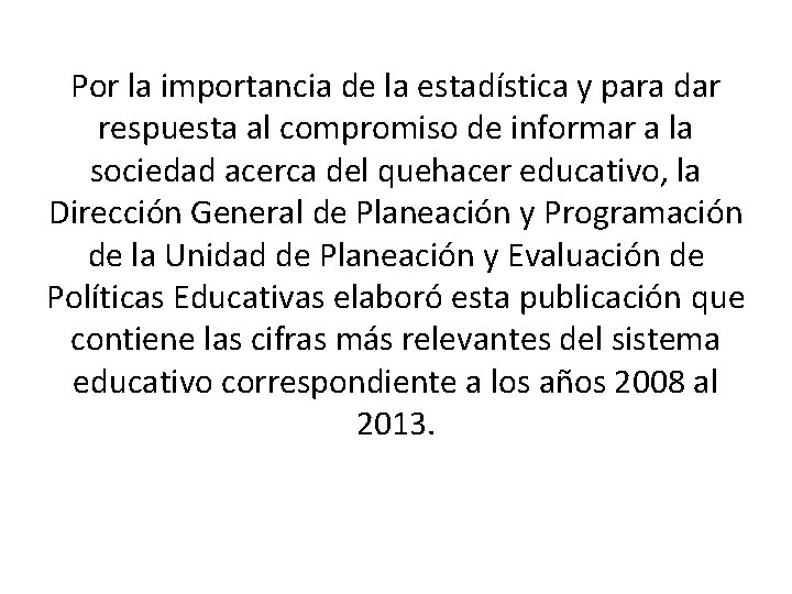 Por la importancia de la estadística y para dar respuesta al compromiso de informar