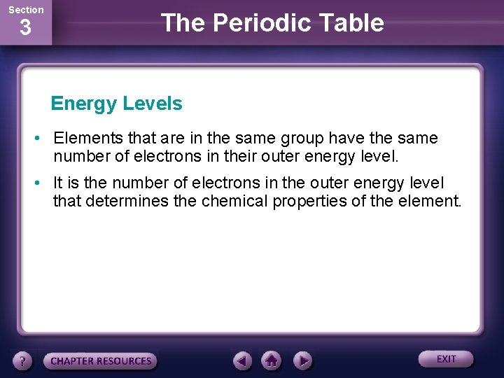 Section 3 The Periodic Table Energy Levels • Elements that are in the same