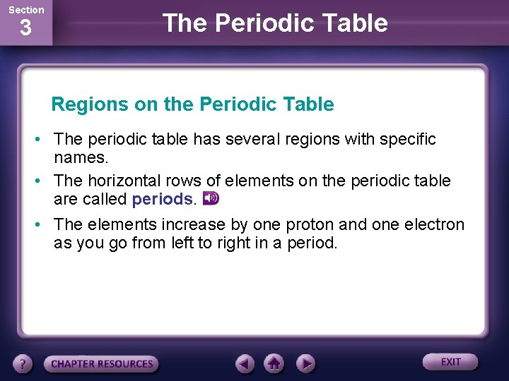Section 3 The Periodic Table Regions on the Periodic Table • The periodic table