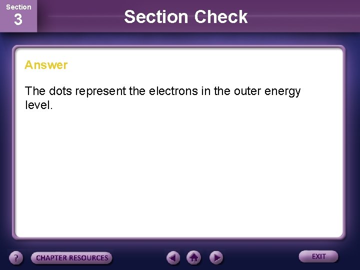 Section 3 Section Check Answer The dots represent the electrons in the outer energy