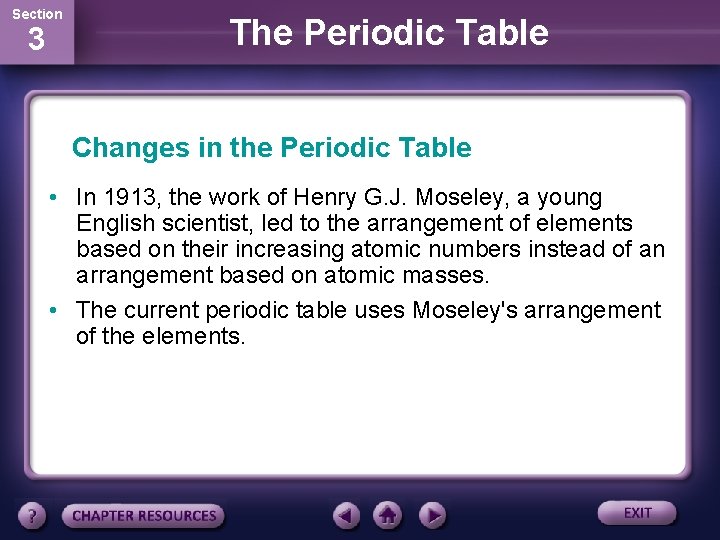 Section 3 The Periodic Table Changes in the Periodic Table • In 1913, the