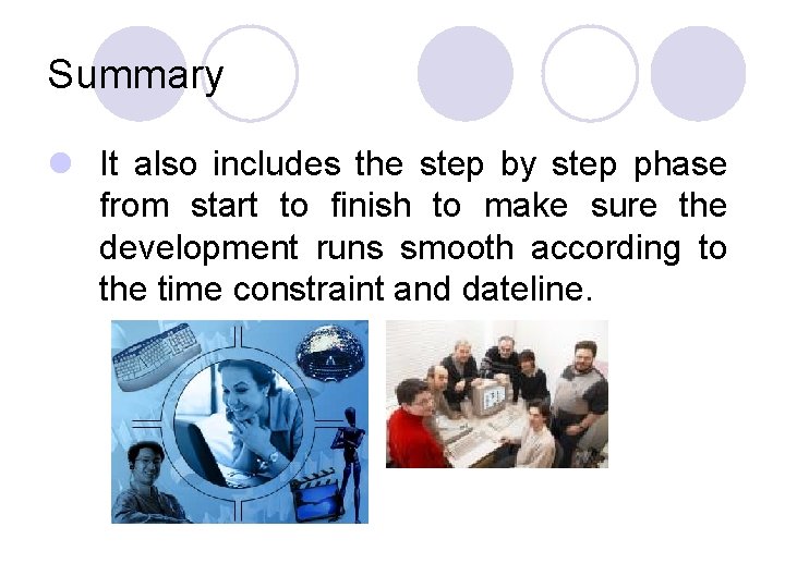 Summary l It also includes the step by step phase from start to finish