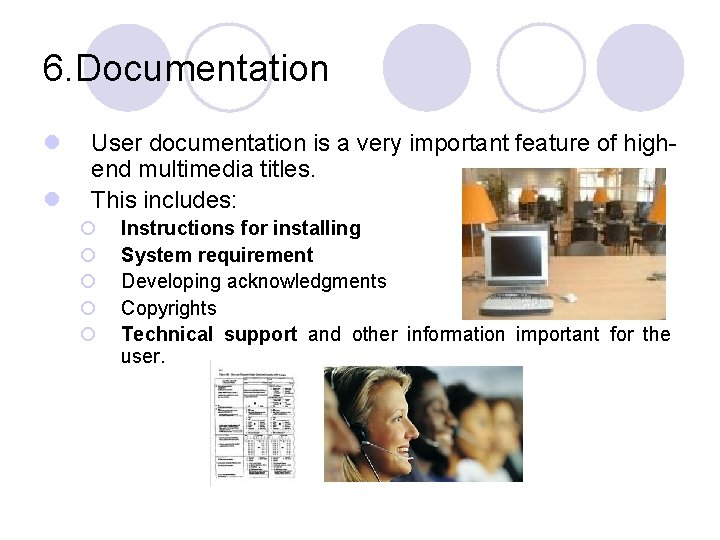 6. Documentation l l User documentation is a very important feature of highend multimedia