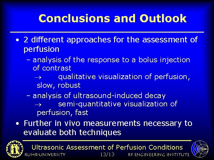 Conclusions and Outlook • 2 different approaches for the assessment of perfusion – analysis