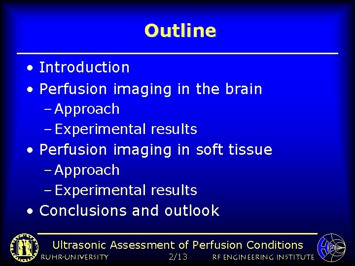 Outline • Introduction • Perfusion imaging in the brain – Approach – Experimental results