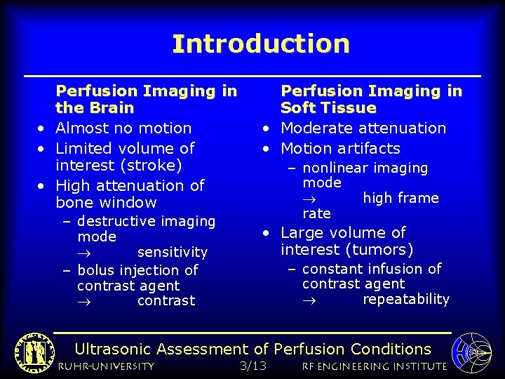 Introduction Perfusion Imaging in the Brain • Almost no motion • Limited volume of