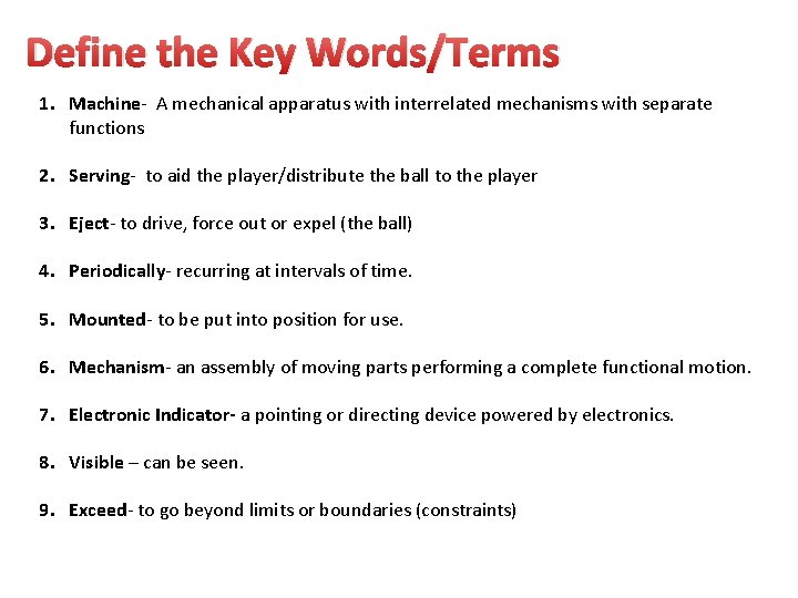 Define the Key Words/Terms 1. Machine- A mechanical apparatus with interrelated mechanisms with separate