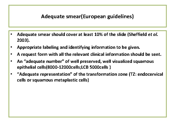 Adequate smear(European guidelines) • Adequate smear should cover at least 10% of the slide