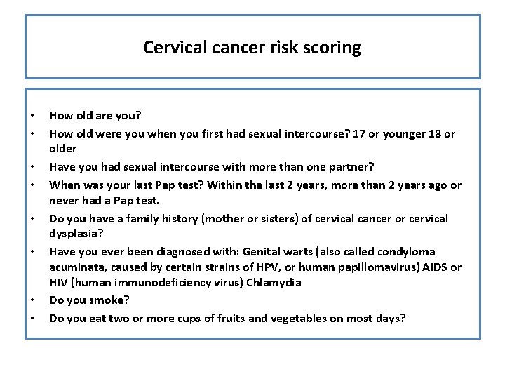 Cervical cancer risk scoring • • How old are you? How old were you
