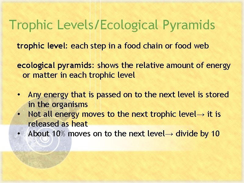 Trophic Levels/Ecological Pyramids trophic level: each step in a food chain or food web