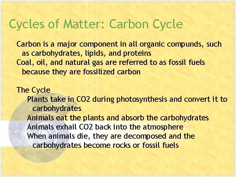 Cycles of Matter: Carbon Cycle Carbon is a major component in all organic compunds,
