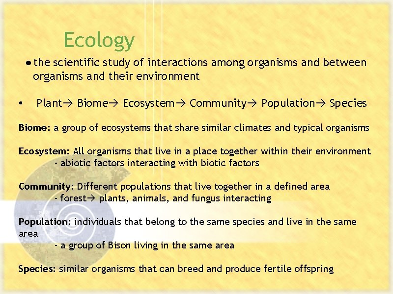 Ecology ● the scientific study of interactions among organisms and between organisms and their
