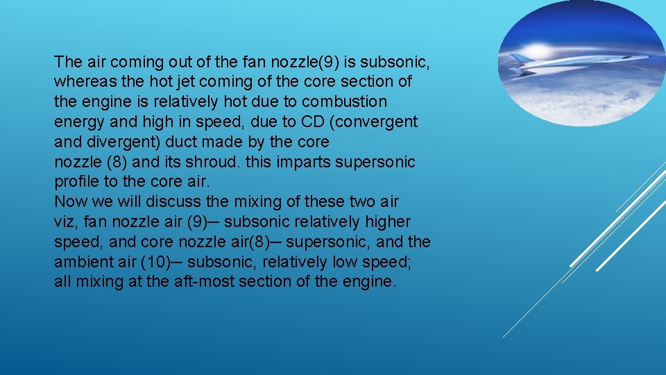 The air coming out of the fan nozzle(9) is subsonic, whereas the hot jet