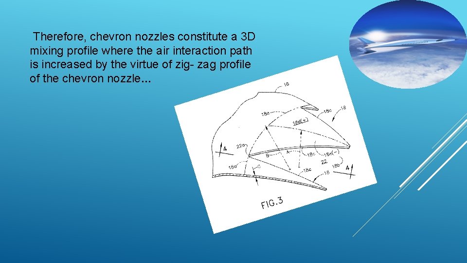 Therefore, chevron nozzles constitute a 3 D mixing profile where the air interaction path