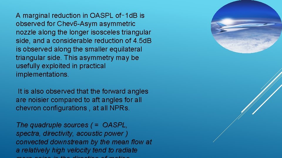 A marginal reduction in OASPL of∼ 1 d. B is observed for Chev 6