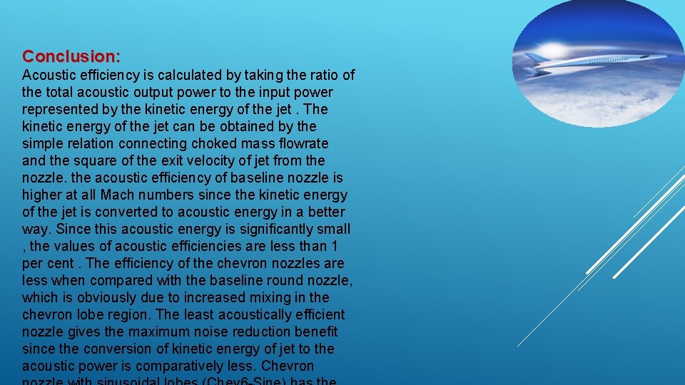 Conclusion: Acoustic efﬁciency is calculated by taking the ratio of the total acoustic output