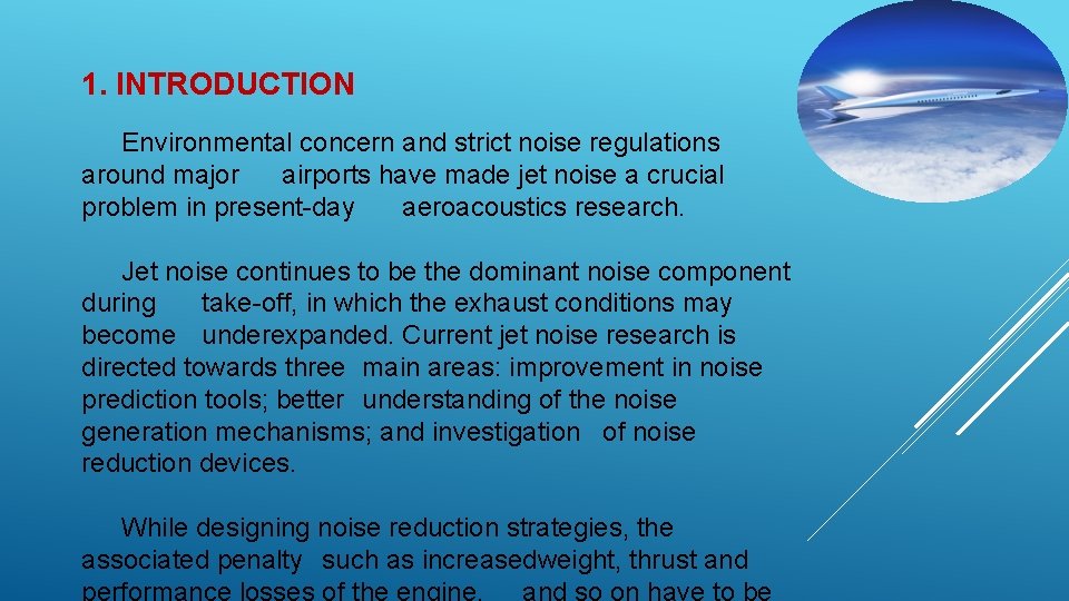 1. INTRODUCTION Environmental concern and strict noise regulations around major airports have made jet