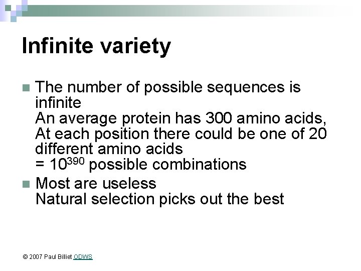 Infinite variety The number of possible sequences is infinite An average protein has 300