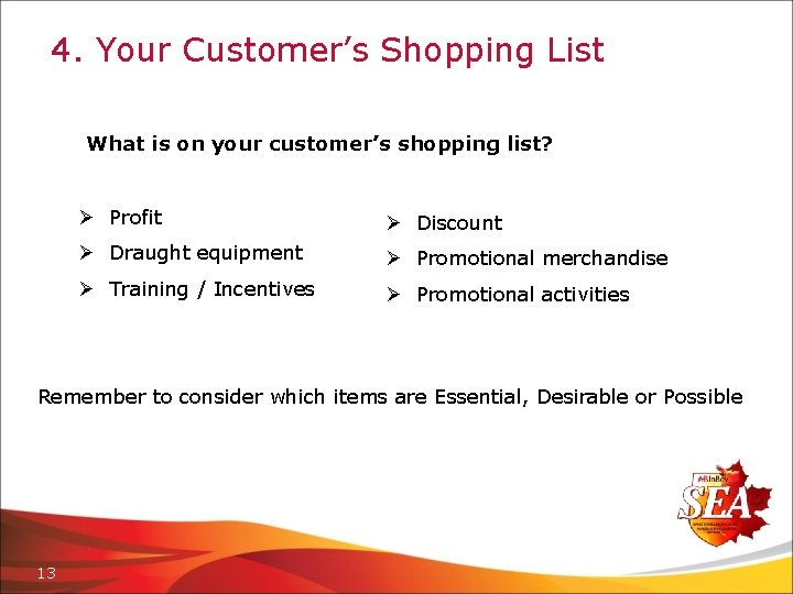 4. Your Customer’s Shopping List What is on your customer’s shopping list? Ø Profit