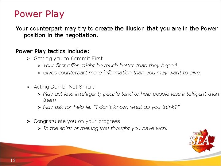 Power Play Your counterpart may try to create the illusion that you are in