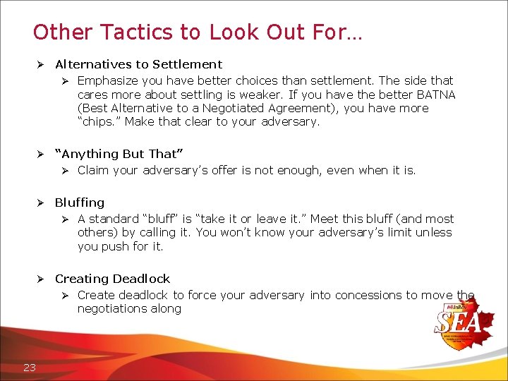 Other Tactics to Look Out For… 23 Ø Alternatives to Settlement Ø Emphasize you