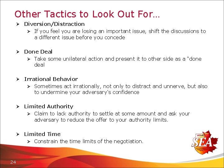 Other Tactics to Look Out For… 24 Ø Diversion/Distraction Ø If you feel you