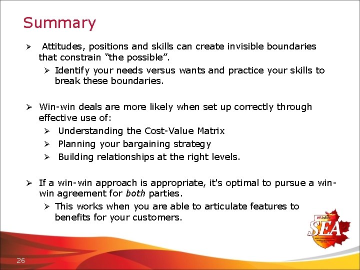 Summary Ø Attitudes, positions and skills can create invisible boundaries that constrain “the possible”.