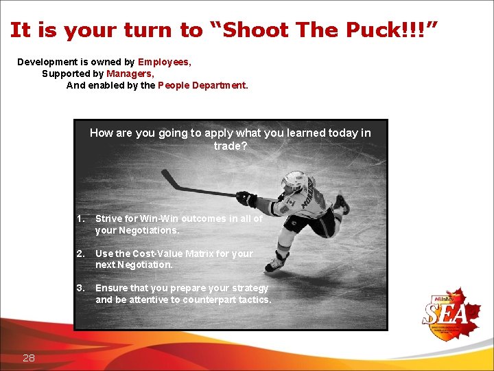 It is your turn to “Shoot The Puck!!!” Development is owned by Employees, Supported