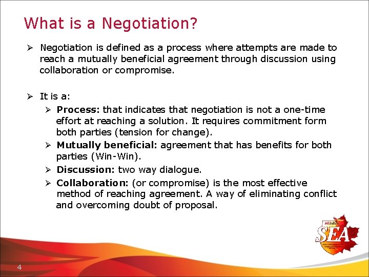 What is a Negotiation? Ø Negotiation is defined as a process where attempts are