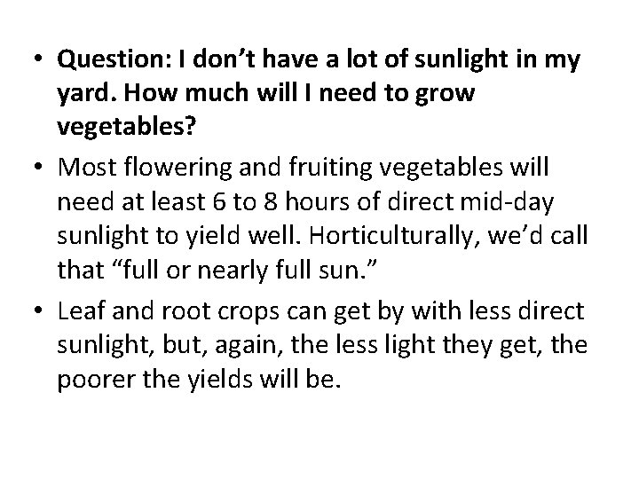  • Question: I don’t have a lot of sunlight in my yard. How