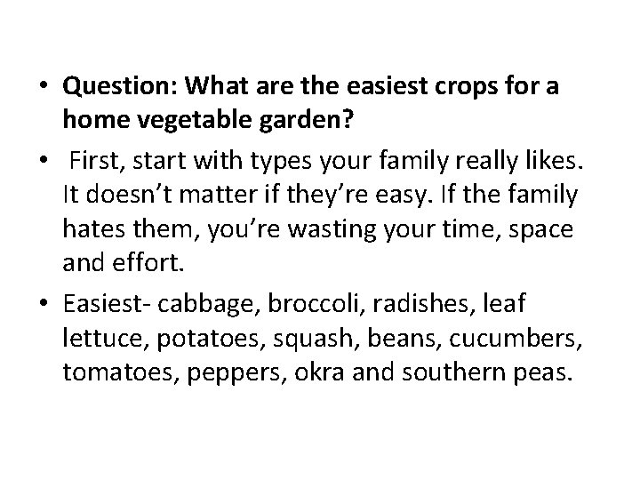  • Question: What are the easiest crops for a home vegetable garden? •