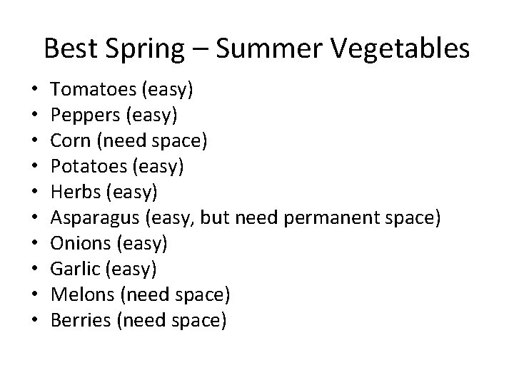 Best Spring – Summer Vegetables • • • Tomatoes (easy) Peppers (easy) Corn (need