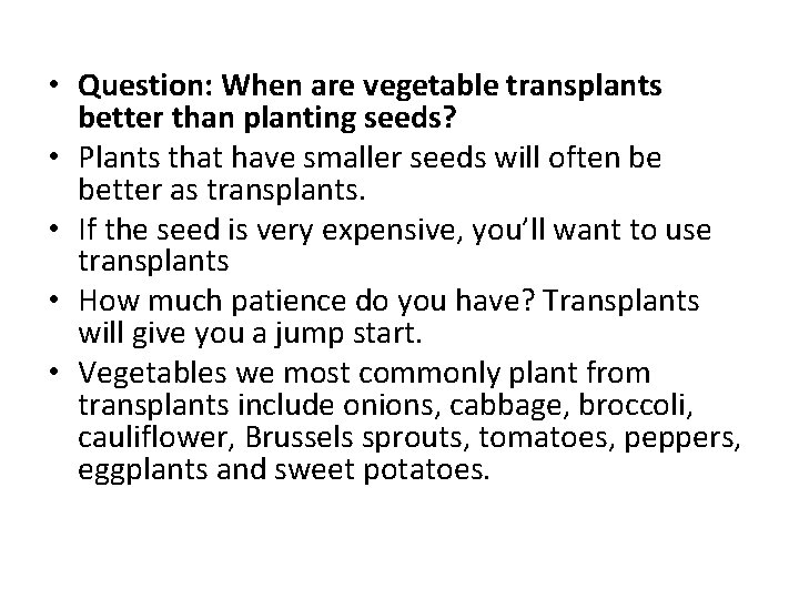  • Question: When are vegetable transplants better than planting seeds? • Plants that