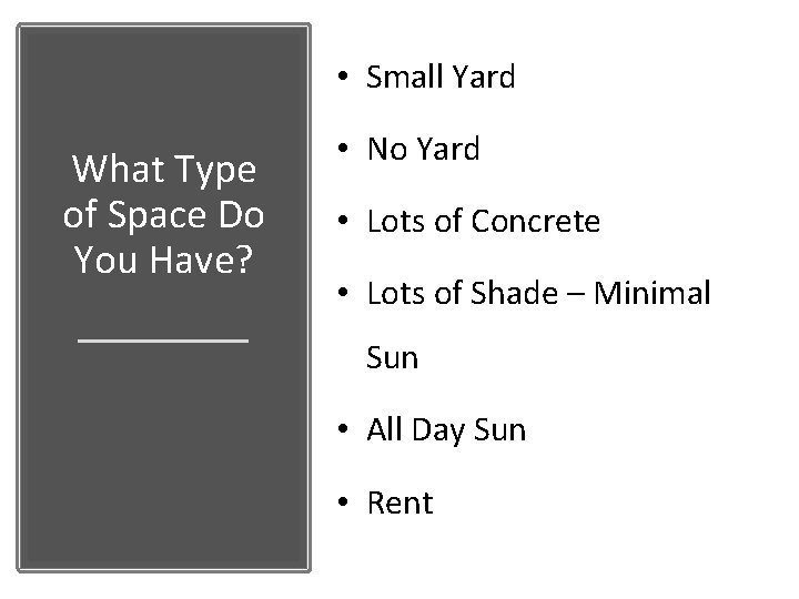  • Small Yard What Type of Space Do You Have? • No Yard