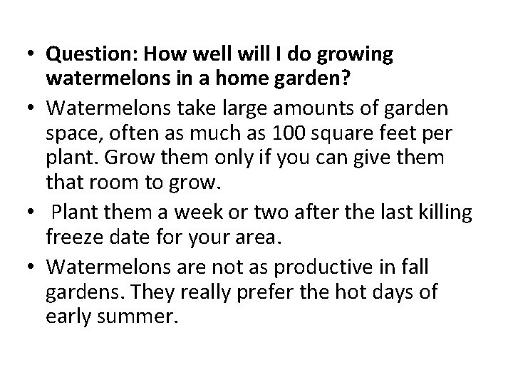  • Question: How well will I do growing watermelons in a home garden?