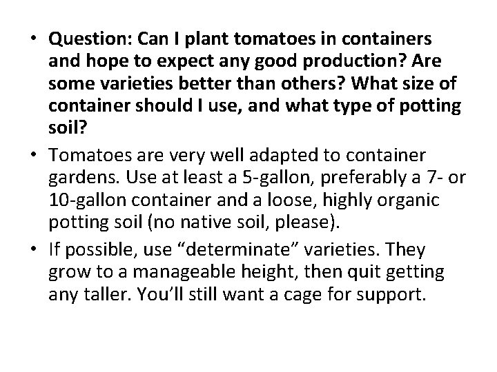  • Question: Can I plant tomatoes in containers and hope to expect any