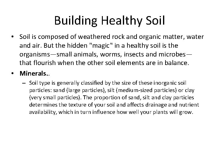 Building Healthy Soil • Soil is composed of weathered rock and organic matter, water