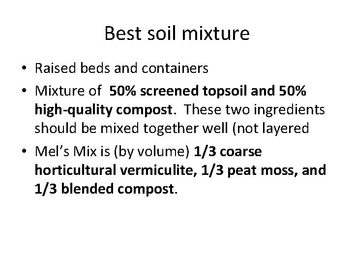 Best soil mixture • Raised beds and containers • Mixture of 50% screened topsoil