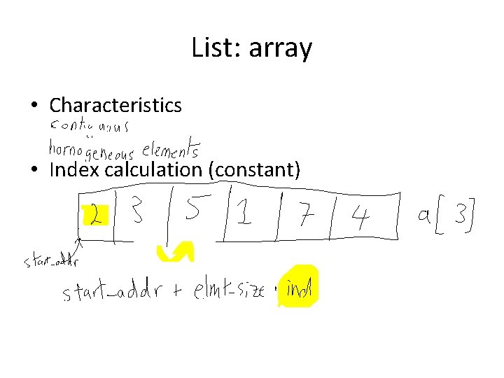 List: array • Characteristics • Index calculation (constant) List: array • Characteristics • Index calculation (constant)