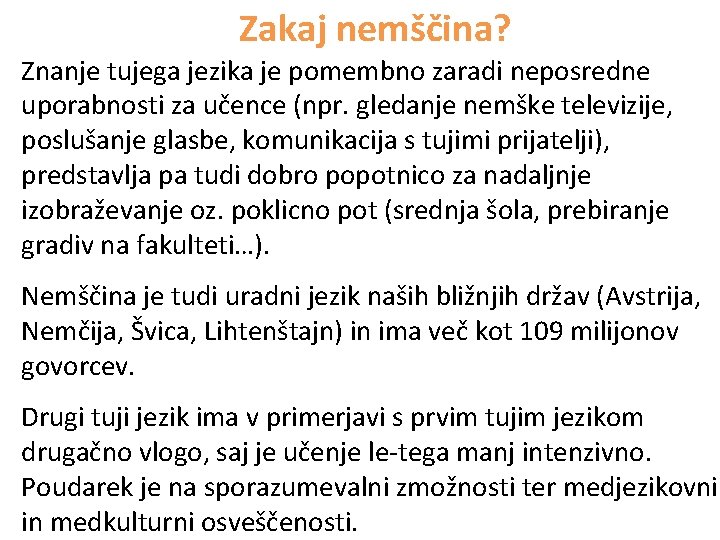 Zakaj nemščina? Znanje tujega jezika je pomembno zaradi neposredne uporabnosti za učence (npr. gledanje