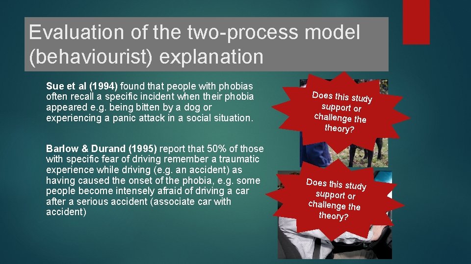 Evaluation of the two-process model (behaviourist) explanation Sue et al (1994) found that people Evaluation of the two-process model (behaviourist) explanation Sue et al (1994) found that people