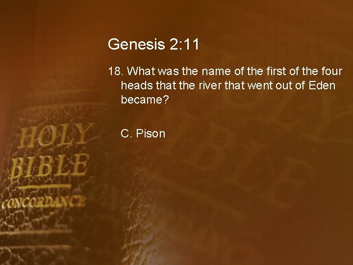 Genesis 2: 11 18. What was the name of the first of the four