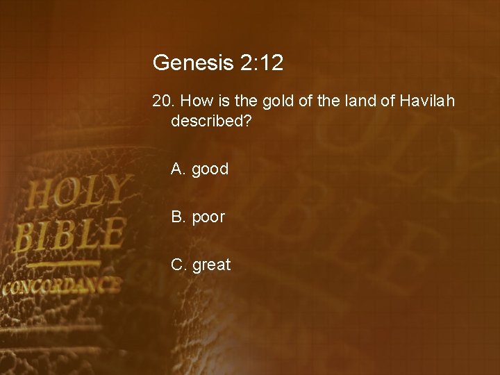 Genesis 2: 12 20. How is the gold of the land of Havilah described?