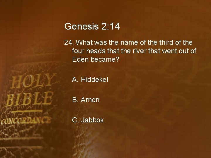 Genesis 2: 14 24. What was the name of the third of the four